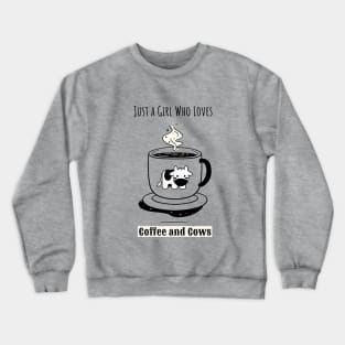 Just a Girl Who Loves Coffee and Cows Crewneck Sweatshirt